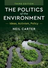 The Politics of the Environment: Ideas, Activism, Policy