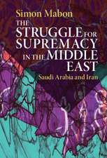 The Struggle for Supremacy in the Middle East: Saudi Arabia and Iran