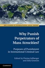 Why Punish Perpetrators of Mass Atrocities?: Purposes of Punishment in International Criminal Law