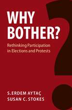 Why Bother?: Rethinking Participation in Elections and Protests