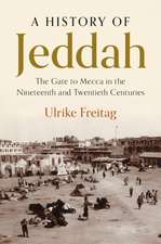 A History of Jeddah: The Gate to Mecca in the Nineteenth and Twentieth Centuries