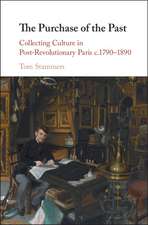 The Purchase of the Past: Collecting Culture in Post-Revolutionary Paris c.1790–1890