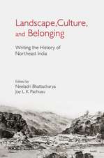 Landscape, Culture, and Belonging: Writing the History of Northeast India