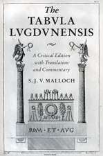 The Tabula Lugdunensis: A Critical Edition with Translation and Commentary