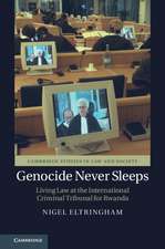 Genocide Never Sleeps: Living Law at the International Criminal Tribunal for Rwanda