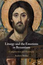 Liturgy and the Emotions in Byzantium: Compunction and Hymnody