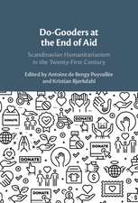 Do-Gooders at the End of Aid: Scandinavian Humanitarianism in the Twenty-First Century