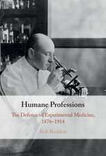 Humane Professions: The Defence of Experimental Medicine, 1876–1914