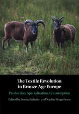 The Textile Revolution in Bronze Age Europe: Production, Specialisation, Consumption