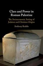 Class and Power in Roman Palestine: The Socioeconomic Setting of Judaism and Christian Origins