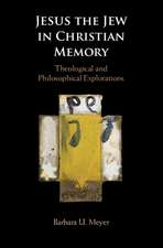 Jesus the Jew in Christian Memory: Theological and Philosophical Explorations