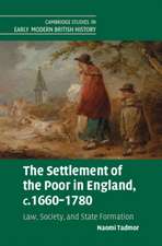 The Settlement of the Poor in England, c.1660–1780: Law, Society, and State Formation