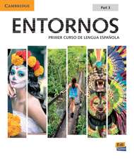 Entornos Beginning Student's Book Part 3 plus ELEteca Access, Online Workbook, and eBook: Primer Curso De Lengua Espanola