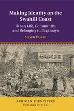 Making Identity on the Swahili Coast: Urban Life, Community, and Belonging in Bagamoyo