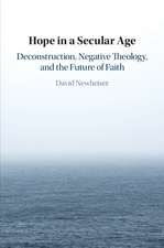 Hope in a Secular Age: Deconstruction, Negative Theology, and the Future of Faith