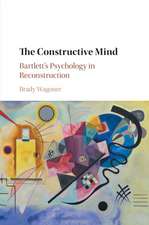 The Constructive Mind: Bartlett's Psychology in Reconstruction