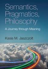 Semantics, Pragmatics, Philosophy: A Journey through Meaning