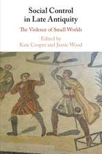 Social Control in Late Antiquity: The Violence of Small Worlds