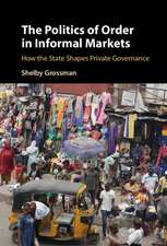 The Politics of Order in Informal Markets: How the State Shapes Private Governance