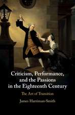 Criticism, Performance, and the Passions in the Eighteenth Century: The Art of Transition