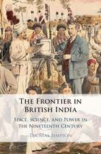 The Frontier in British India: Space, Science, and Power in the Nineteenth Century