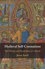 Medieval Self-Coronations: The History and Symbolism of a Ritual