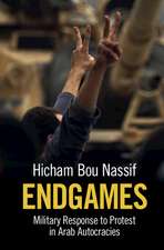 Endgames: Military Response to Protest in Arab Autocracies