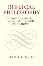 Biblical Philosophy: A Hebraic Approach to the Old and New Testaments