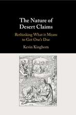 The Nature of Desert Claims: Rethinking What it Means to Get One's Due