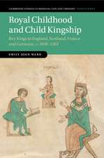 Royal Childhood and Child Kingship: Boy Kings in England, Scotland, France and Germany, c. 1050–1262