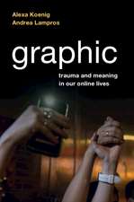 Graphic: Trauma and Meaning in Our Online Lives