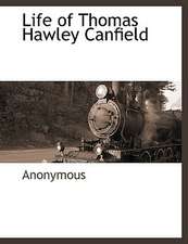 Life of Thomas Hawley Canfield