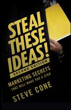 Steal These Ideas! – Marketing Secrets That Will Make You a Star 2e