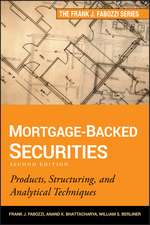 Mortgage–Backed Securities, Second Edition: Produc ts, Structuring, and Analytical Techniques