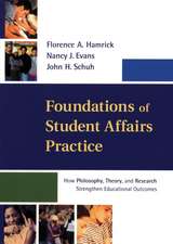 Foundations of Student Affairs Practice – How Philosophy, Theory, and Research Strengthen Educational Outcomes