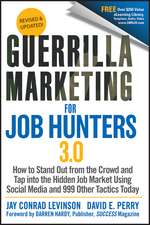 Guerrilla Marketing for Job Hunters 3e How to Stand Out from the Crowd and Tap Into the Hidden Job Market using Social Media and 999 other Tactic