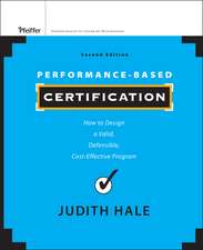 Performance–Based Certification – How to Design a Valid, Defensible, Cost–Effective Program