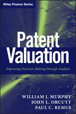 Patent Valuation – Improving Decision Making through Analysis