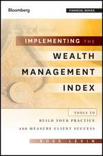 Implementing the Wealth Management Index – Tools to Build Your Practice and Measure Client Success