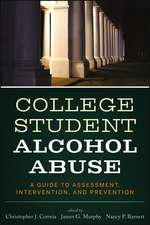 College Student Alcohol Abuse – A Guide to Assessment, Intervention and Prevention