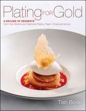 Plating for Gold – A Decade of Desserts from the World and National Pastry Team Championships