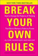 Break Your Own Rules: How to Change the Patterns of Thinking that Block Women′s Paths to Power