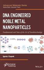 DNA Engineered Noble Metal Nanoparticles – Fundamentals and State–of–the–Art–of Nanobiotechnology