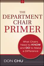 The Department Chair Primer – What Chairs Need to Know and Do to Make a Difference 2e