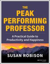 The Peak Performing Professor – A Practical Guide to Productivity and Happiness