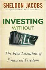 Investing without Wall Street – The Five Essentials of Financial Freedom