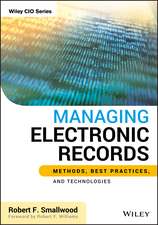 Managing Electronic Records – Methods, Best Practices, and Technologies