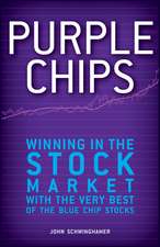 Purple Chips: Winning in the Stock Market with the Very Best of the Blue Chip Stocks