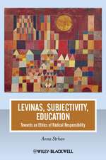 Levinas, Subjectivity, Education – Towards an Ethics of Radical Responsibility