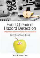 Food Chemical Hazard Detection – Development and Application of New Technologies